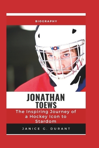 Jonathan Toews Biography