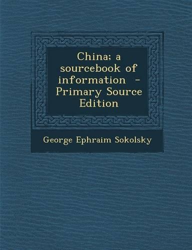 China; A Sourcebook of Information