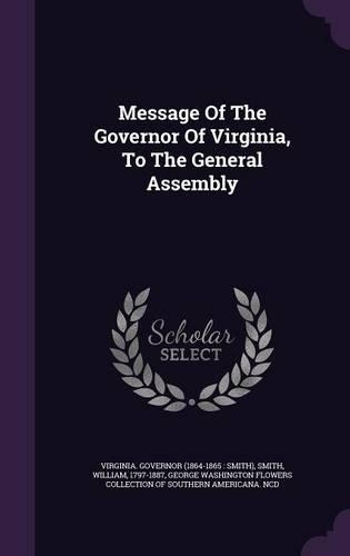 Message Of The Governor Of Virginia, To The General Assembly