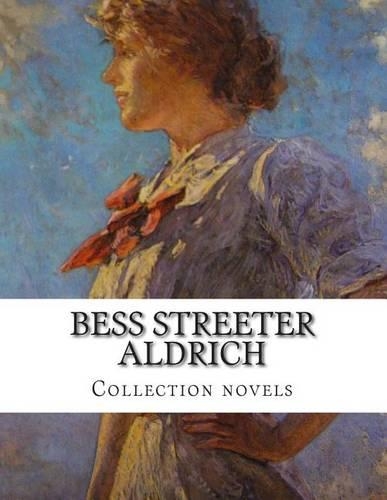 Bess Streeter Aldrich, Collection Novels