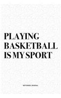 Playing Basketball Is My Sport