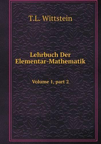 Lehrbuch Der Elementar-Mathematik Volume 1, part 2