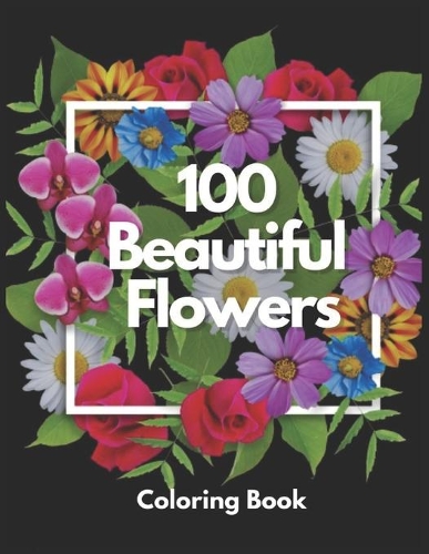 100 Beautiful Flowers Coloring Book