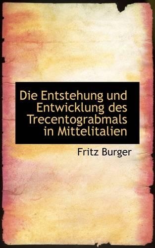 Die Entstehung Und Entwicklung Des Trecentograbmals in Mittelitalien