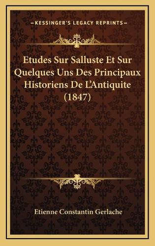 Etudes Sur Salluste Et Sur Quelques Uns Des Principaux Historiens De L'Antiquite (1847)