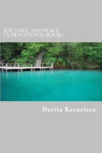 Joy, Love, and Peace (A Devotional Book)