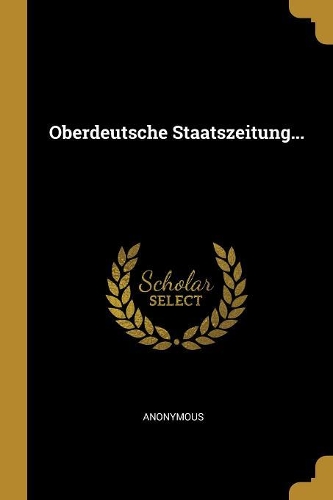 Oberdeutsche Staatszeitung...