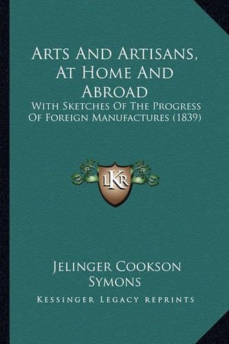 Arts And Artisans, At Home And Abroad