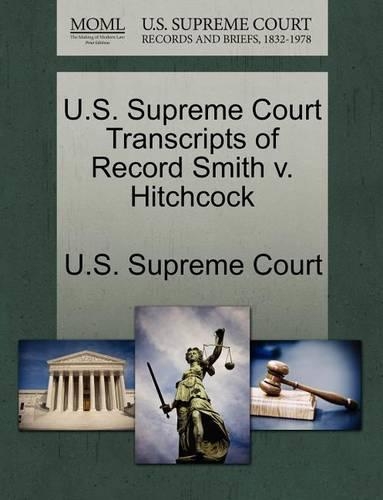 U.S. Supreme Court Transcripts of Record Smith V. Hitchcock