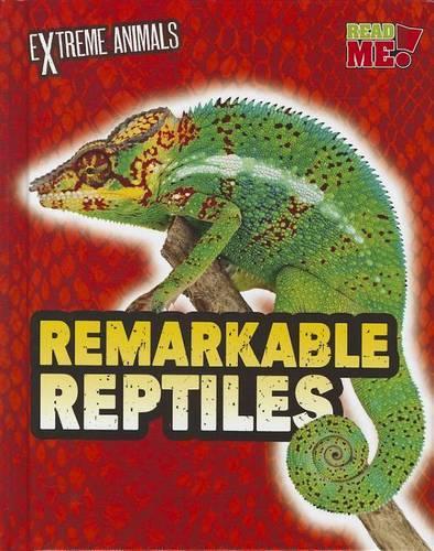 Extreme Animals Remarkable Reptiles