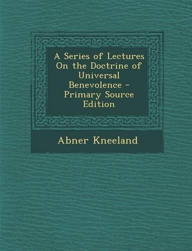 A Series of Lectures on the Doctrine of Universal Benevolence