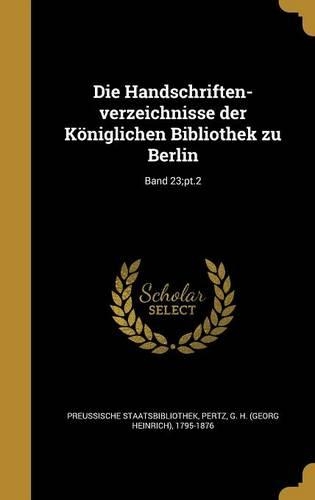 Die Handschriften-verzeichnisse der Königlichen Bibliothek zu Berlin; Band 23;pt.2