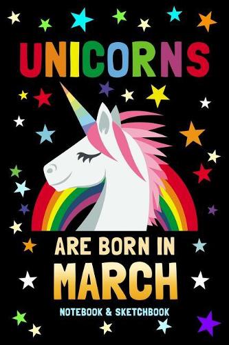 Unicorns Are Born in March Notebook & Sketchbook
