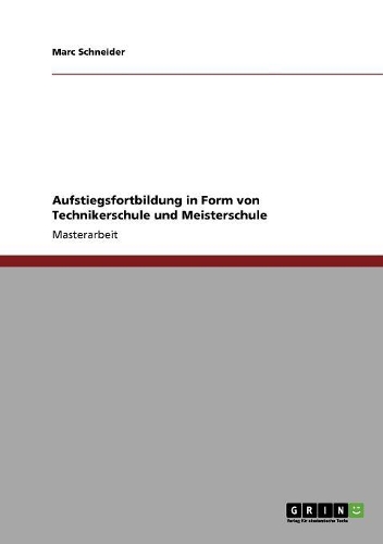 Aufstiegsfortbildung in Form von Technikerschule und Meisterschule