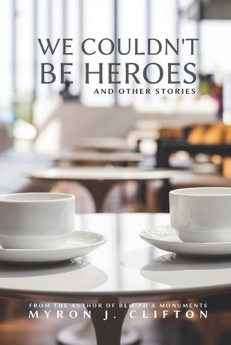 We Couldn't Be Heroes