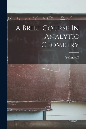 A Brief Course In Analytic Geometry