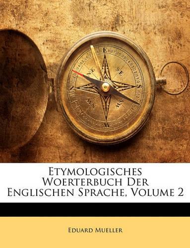 Etymologisches Woerterbuch Der Englischen Sprache, Volume 2