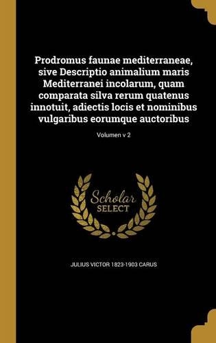 Prodromus faunae mediterraneae, sive Descriptio animalium maris Mediterranei incolarum, quam comparata silva rerum quatenus innotuit, adiectis locis et nominibus vulgaribus eorumque auctoribus; Volumen v 2