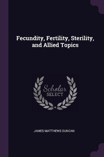 Fecundity, Fertility, Sterility, and Allied Topics