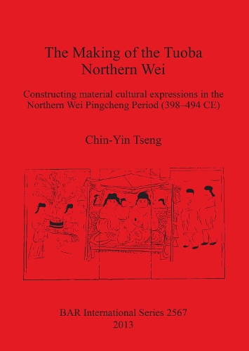 The Making of the Tuoba Northern Wei