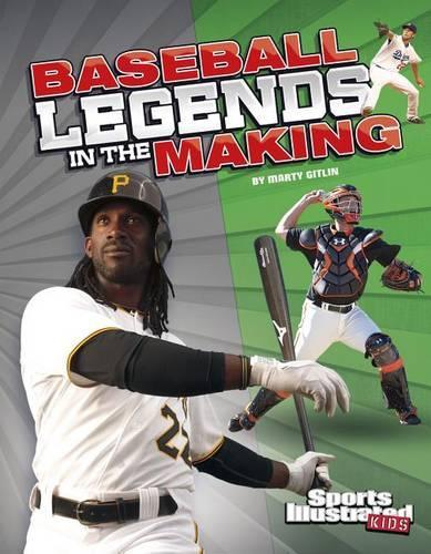 Legends in the Making Baseball Legends in the Making