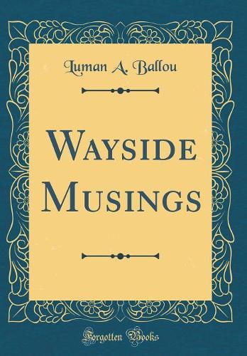 Wayside Musings (Classic Reprint)