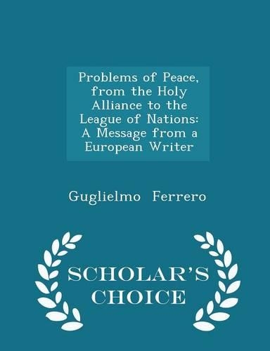 Problems of Peace, from the Holy Alliance to the League of Nations