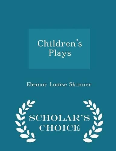 Children's Plays - Scholar's Choice Edition