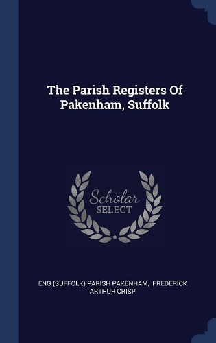 The Parish Registers Of Pakenham, Suffolk