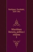 Miscelanea literaria, politica i relijiosa