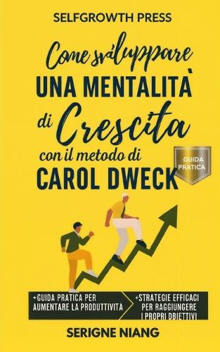 Come sviluppare una mentalità di crescita con il metodo di Carol Dweck