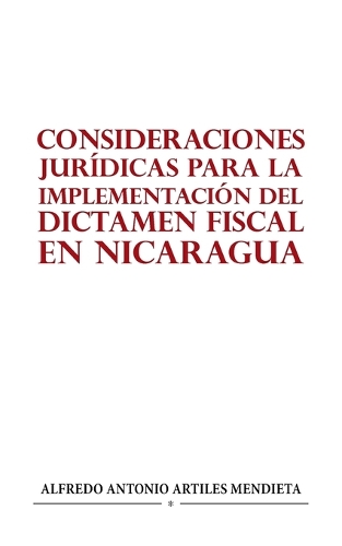 Consideraciones Jurídicas Para La Implementación del Dictamen Fiscal En Nicaragua
