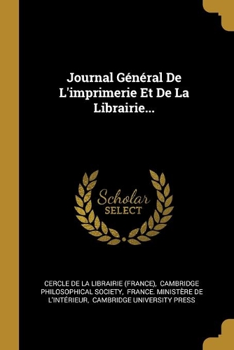 Journal Général De L'imprimerie Et De La Librairie...