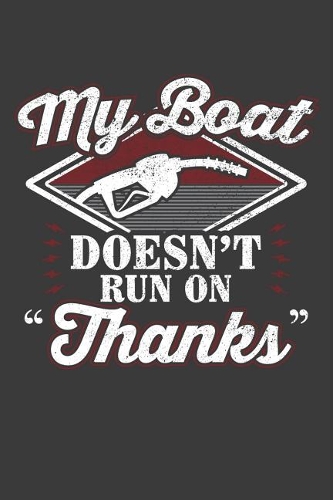 My Boat Doesn't Run On Thanks
