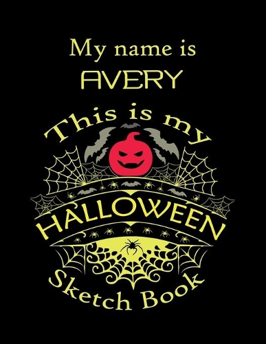 My name is AVERY This is my HALLOWEEN Sketch Book