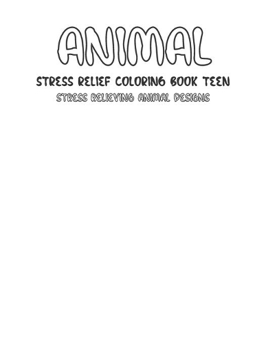 Stress Relief Coloring Book Teen - Animal - Stress Relieving Animal Designs