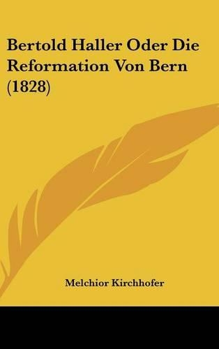 Bertold Haller Oder Die Reformation Von Bern (1828)
