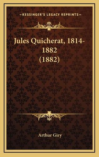 Jules Quicherat, 1814-1882 (1882)