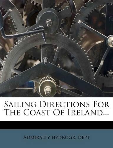 Sailing Directions for the Coast of Ireland...