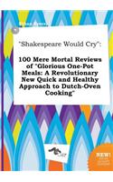 Shakespeare Would Cry