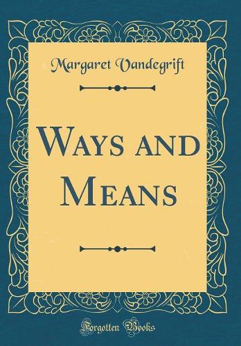 Ways and Means (Classic Reprint)
