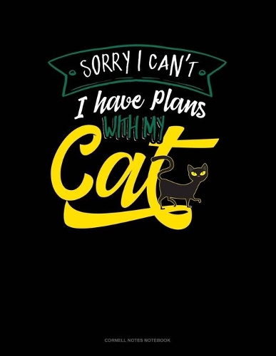 Sorry I Cant I Have Plans With My Cat
