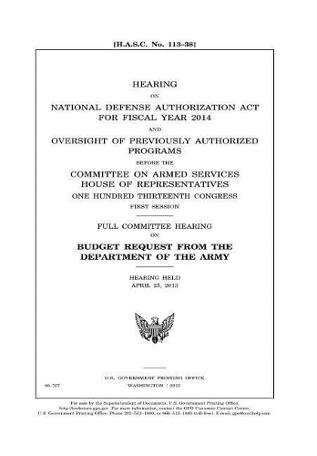 Hearing on National Defense Authorization ACT for Fiscal Year 2014 and Oversight of Previously Authorized Programs Before the Committee on Armed Services, House of Representatives, One Hundred Thirteenth Congress, First Session