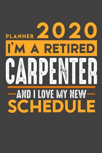 Planner 2020 - 2021 Weekly for retired CARPENTER