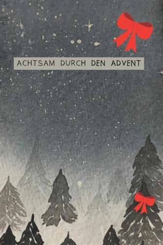 Achtsam durch den Advent