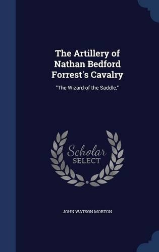 The Artillery of Nathan Bedford Forrest's Cavalry