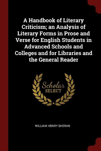 A Handbook of Literary Criticism; An Analysis of Literary Forms in Prose and Verse for English Students in Advanced Schools and Colleges and for Libraries and the General Reader