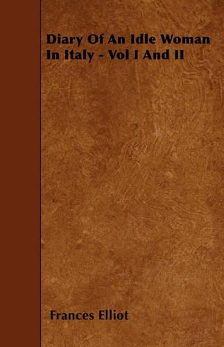 Diary Of An Idle Woman In Italy - Vol I And II