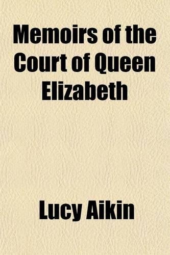 Memoirs of the Court of Queen Elizabeth
