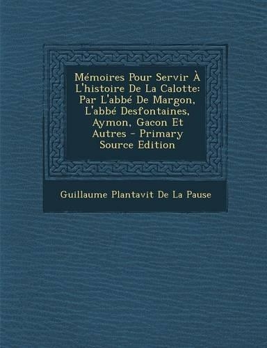 Memoires Pour Servir A L'Histoire de La Calotte